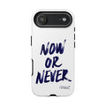 "NOW OR NEVER"